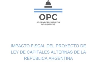 IMPACTO FISCAL DEL PROYECTO DE LEY DE CAPITALES ALTERNAS DE LA REPÚBLICA ARGENTINA